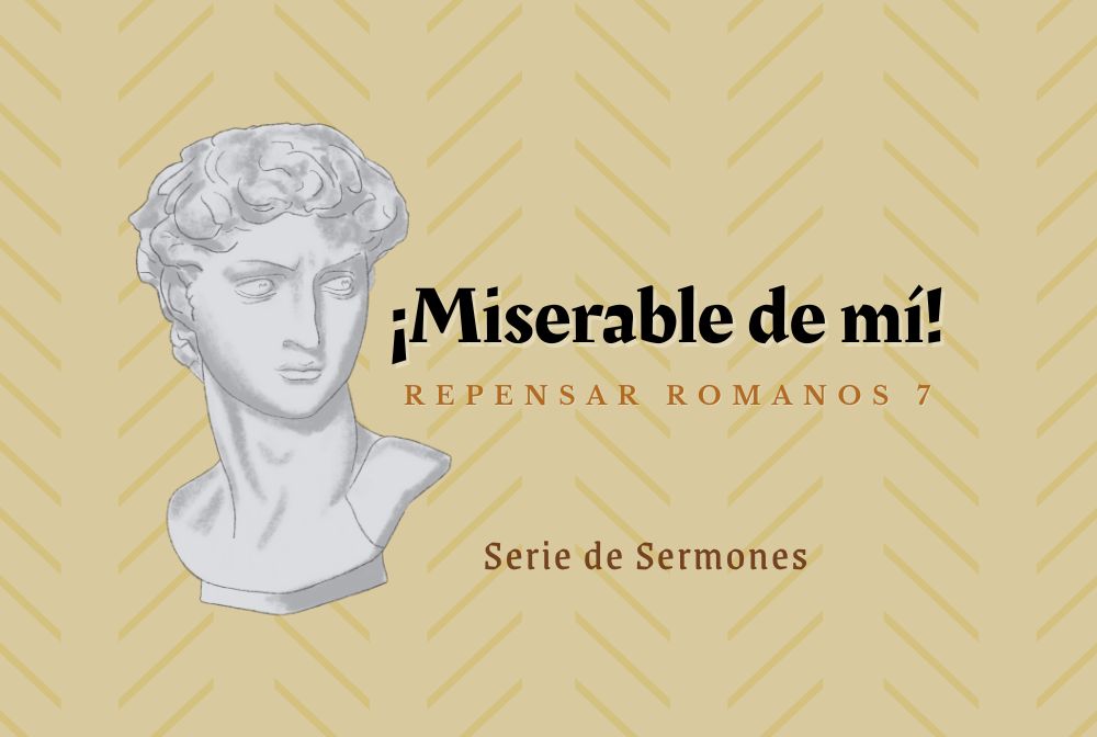 ¡Miserable de mí! Repensar Romanos 7, Parte 2