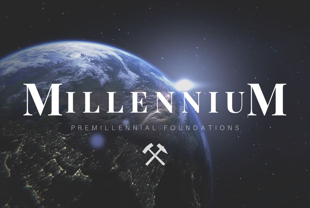 Premillennial Foundations | Grace Bible Church