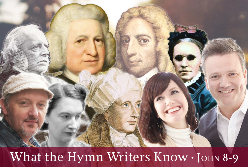 What the Hymn Writers Know | Grace Bible Church